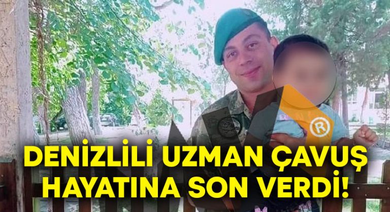 Denizlili Uzman Çavuş hayatına son verdi!