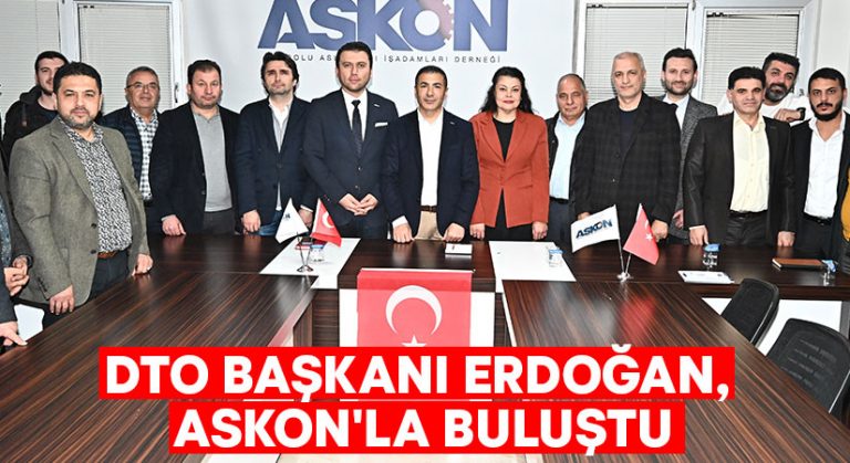 DTO Başkanı Erdoğan, Askon’la buluştu!