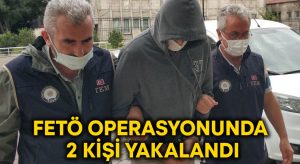 FETÖ operasyonunda 2 kişi yakalandı