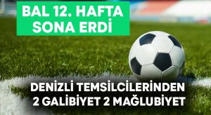 BAL 12. haftada Denizli temsilcilerinden 2 galibiyet 2 mağlubiyet