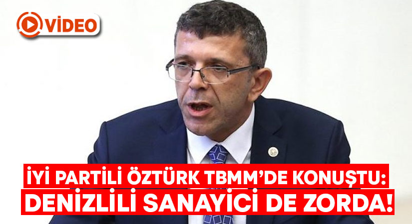 İYİ Partili Yasin Öztürk: Denizlili sanayici de zorda!