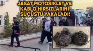 JASAT motosiklet ve kablo hırsızlarını suçüstü yakaladı!