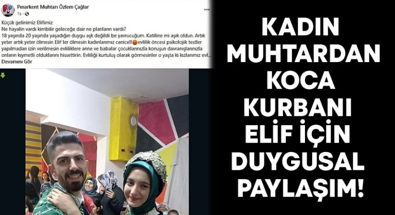 Kadın muhtardan koca kurbanı Elif için duygusal paylaşım!