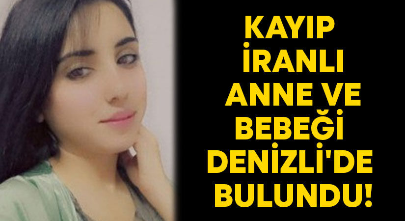 Kayıp İranlı anne ve bebeği Denizli’de bulundu!