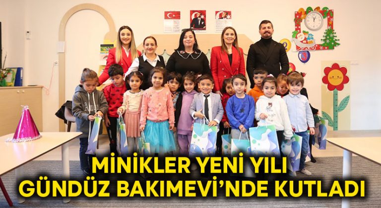 Minikler yeni yılı gündüz bakımevi’nde kutladı!