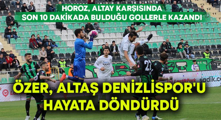 Özer, Altaş Denizlispor’u hayata döndürdü