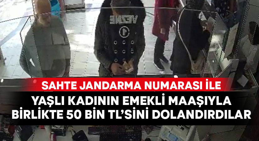 Yaşlı kadını, emekli maaşıyla birlikte 50 bin TL dolandırdılar