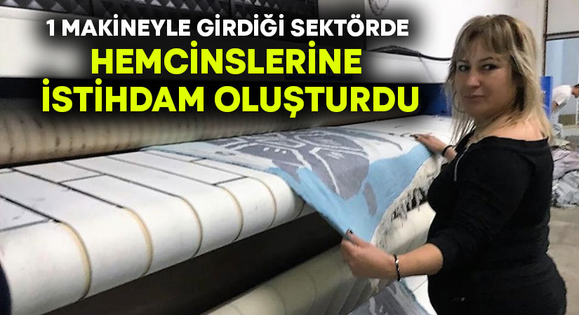 1 makineyle girdiği sektörde hemcinslerine istihdam oluşturdu