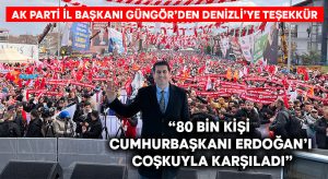 AK Parti Denizli İl Başkanı Güngör; “Teşekkürler Denizli”