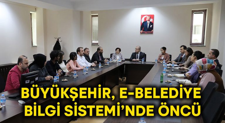 Büyükşehir, e-Belediye Bilgi Sistemi’nde öncü