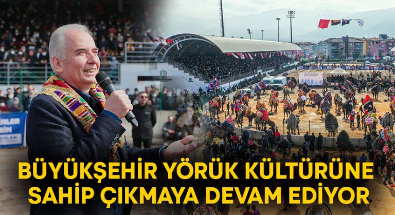 Büyükşehir Yörük kültürüne sahip çıkmaya devam ediyor!