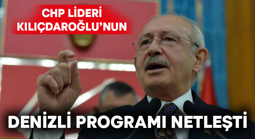 CHP lideri Kılıçdaroğlu’nun Denizli programı netleşti