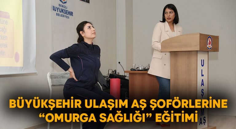 Denizli Büyükşehir Ulaşım AŞ şoförlerine “Omurga Sağlığı” eğitimi