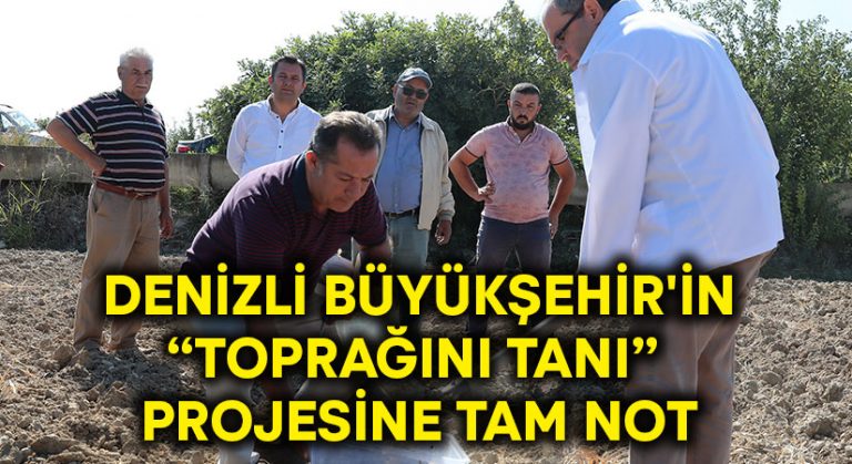 Denizli Büyükşehir’in “Toprağını Tanı” projesine tam not