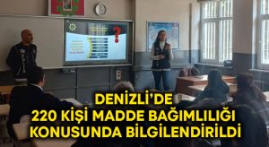 Denizli’de 220 kişi madde bağımlılığı konusunda bilgilendirildi!