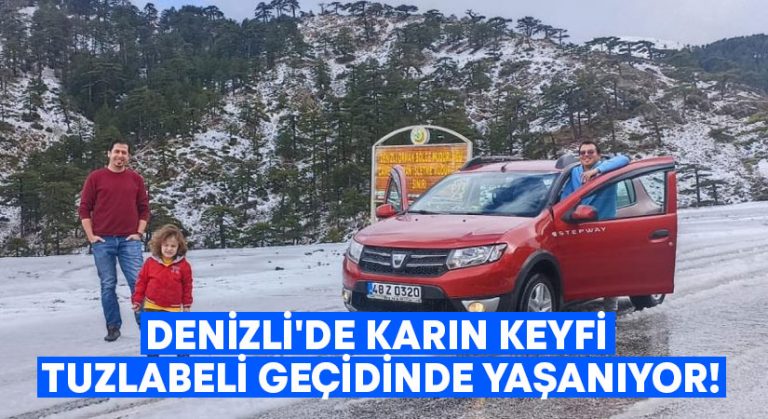 Denizli’de karın keyfi Tuzlabeli Geçidinde yaşanıyor!