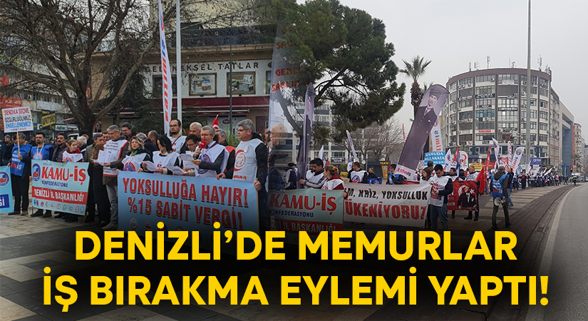 Denizli’de memurlar iş bırakma eylemi yaptı!