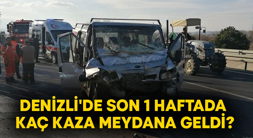 Denizli’de son 1 haftada kaç trafik kazası meydana geldi?