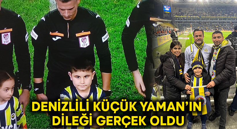 Denizlili Küçük Yaman’ın Dileği Gerçek Oldu