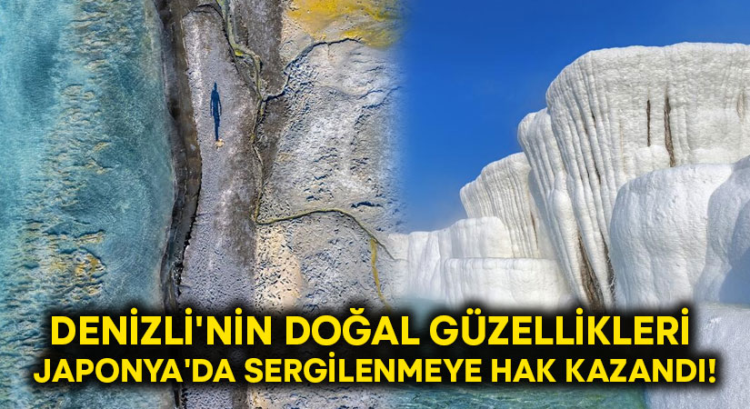 Denizli’nin doğal güzellikleri Japonya’da sergilenmeye hak kazandı!