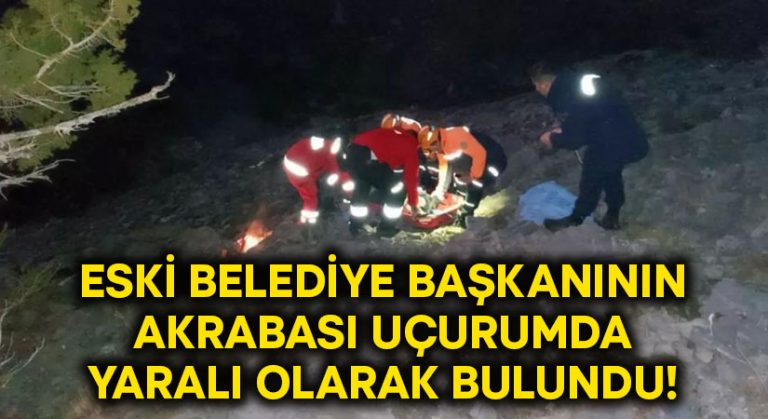 Eski belediye başkanının akrabası uçurumda yaralı olarak bulundu!