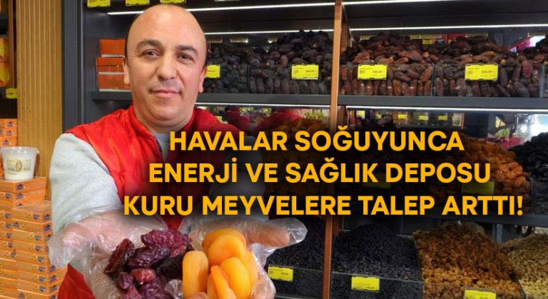 Havalar soğuyunca enerji ve sağlık deposu kuru meyvelere talep arttı!