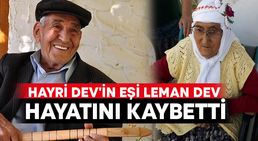 Hayri Dev’in eşi Leman Dev hayatını kaybetti