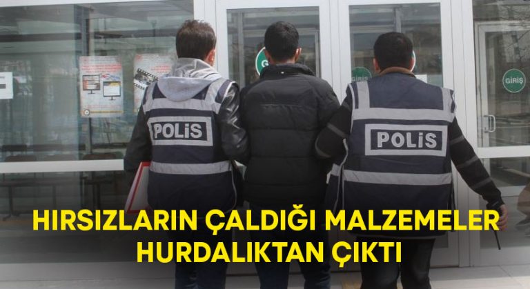 Hırsızların çaldığı malzemeler hurdalıktan çıktı