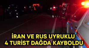 İran ve Rus uyruklu 4 turist dağda kayboldu!