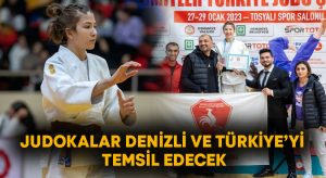 Judokalar Denizli ve Türkiye’yi temsil edecek