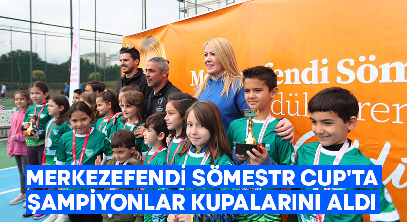 Merkezefendi Sömestr Cup’ta şampiyonlar kupalarını aldı