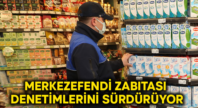 Merkezefendi zabıtası denetimlerini sürdürüyor