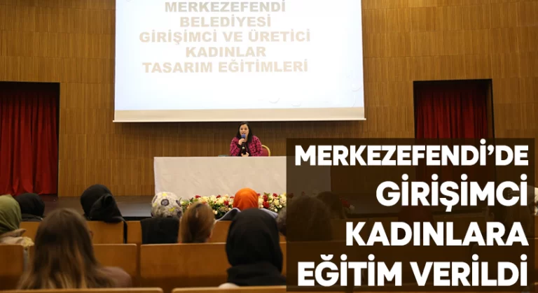 Merkezefendi’de girişimci kadınlara eğitim verildi