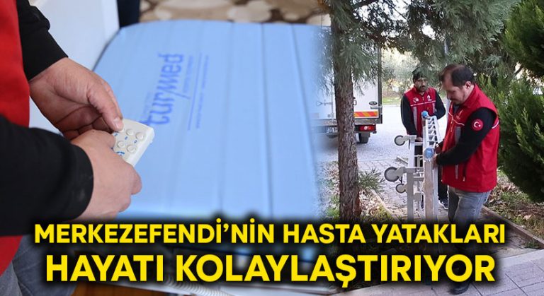 Merkezefendi’nin hasta yatakları hayatı kolaylaştırdı!