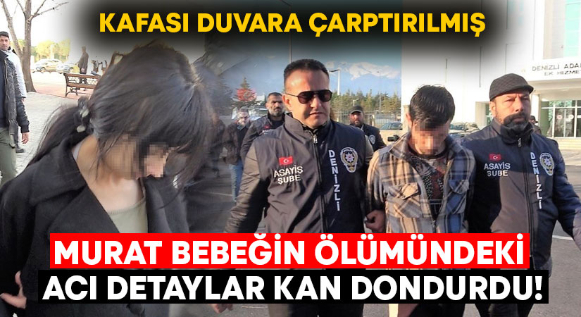 Murat bebeğin ölümündeki acı detaylar kan dondurdu!