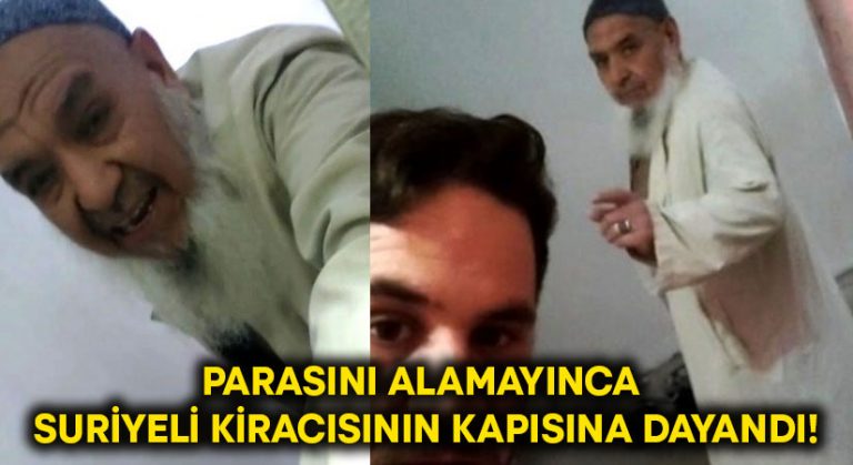 Parasını alamayınca Suriyeli kiracısının kapısına dayandı!