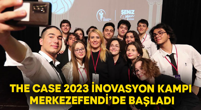 The Case 2023 inovasyon kampı Merkezefendi’de başladı!