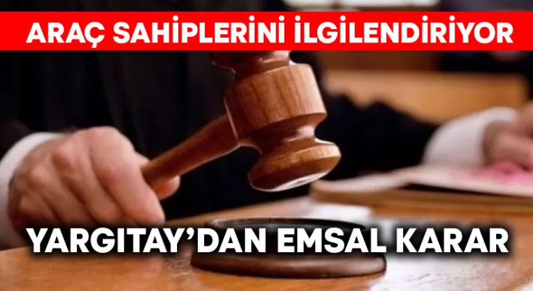 Yargıtay’dan araçlar için emsal karar