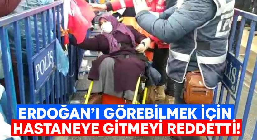 Yaşlı kadın Cumhurbaşkanı Erdoğan’ı görebilmek için hastaneye gitmeyi reddetti!