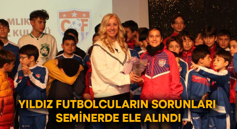 Yıldız futbolcuların sorunları seminerde ele alındı