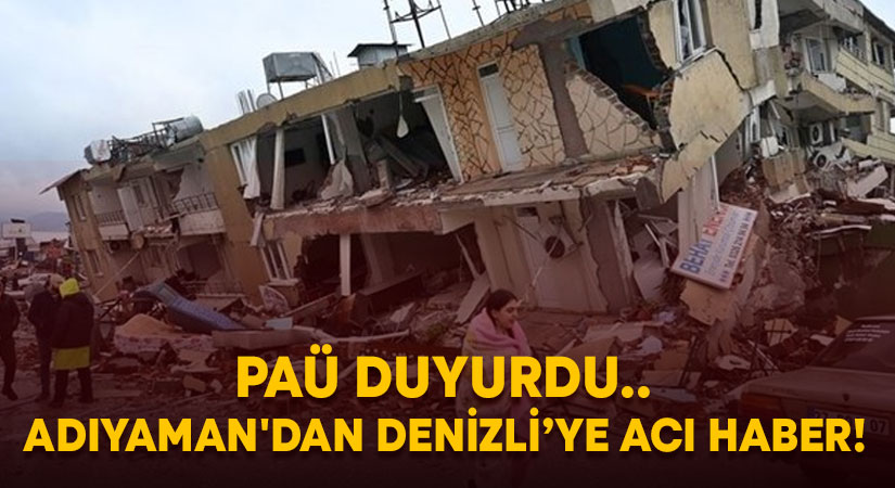 Adıyaman’dan Denizli’ye acı haber! PAÜ duyurdu!