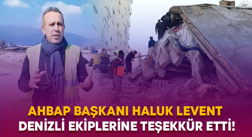 AHBAP Başkanı Haluk Levent Denizli ekiplerine teşekkür etti!