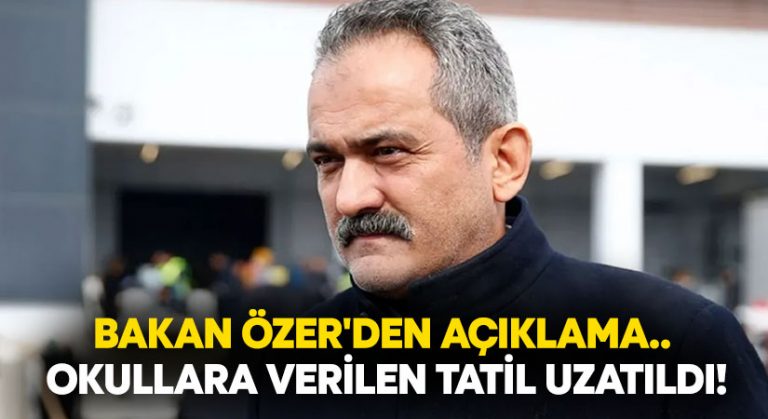 Bakan Özer’den açıklama.. Okullara verilen tatil uzatıldı!