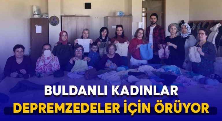 Buldanlı kadınlar depremzedeler için örüyor