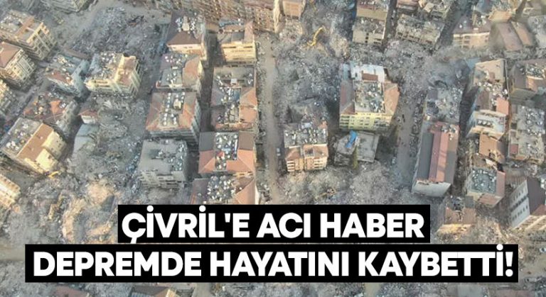 Çivril’e acı haber.. Depremde hayatını kaybetti!