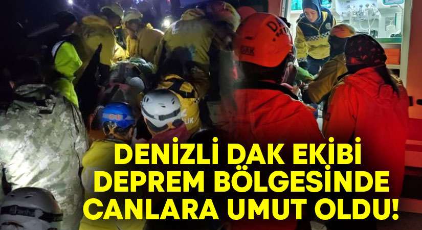 Denizli DAK ekibi deprem bölgesinde canlara umut oldu!