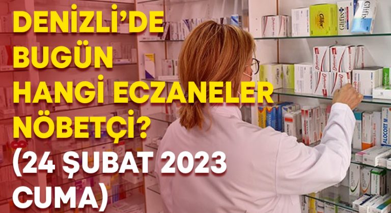 Denizli Nöbetçi Eczaneler (24 Şubat 2023)