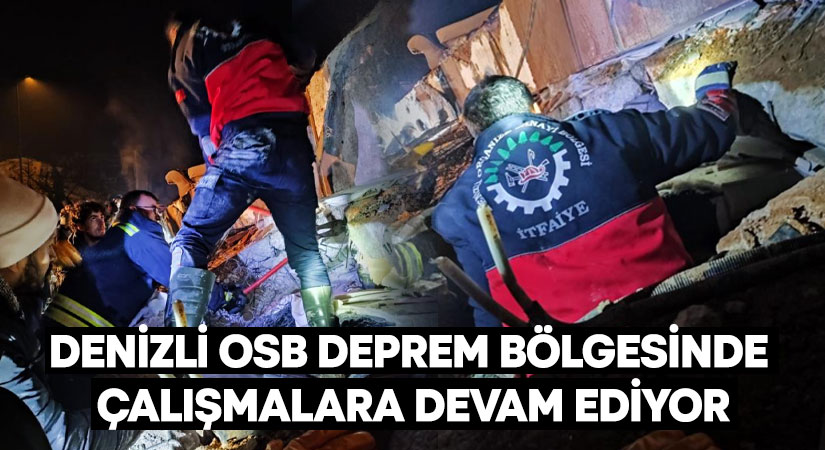 Denizli OSB deprem bölgesinde çalışmalara devam ediyor