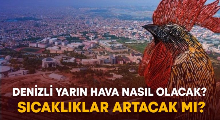 Denizli yarın hava nasıl olacak?