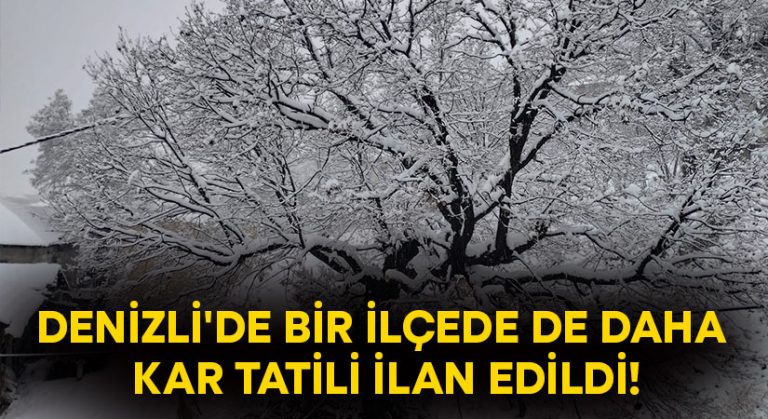 Denizli’de bir ilçede de daha kar tatili ilan edildi!